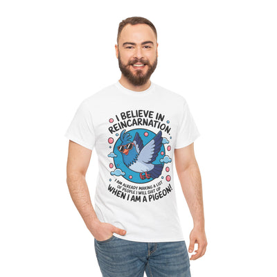 I believe in Reincarnaton - Funny T-Shirt