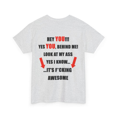 Hey You Behind me Funny T-Shirt