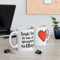 Kubek „Dzięki Tato, że mnie ni e sprzedałeś na eBay!” 😄 | Śmieszny prezent dla Taty ❤️ | 330 ml