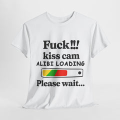 Funny Kiss Cam Alibi T-Shirt – Unisex Meme Tee in Multiple Colors & Sizes