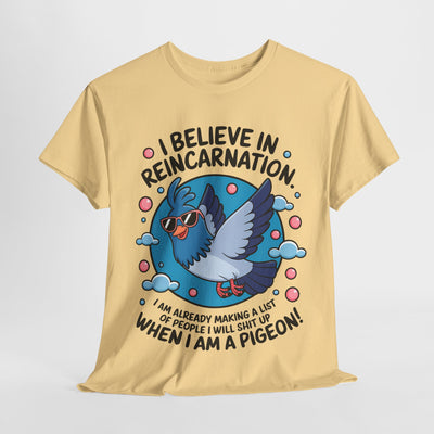 I believe in Reincarnaton - Funny T-Shirt