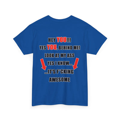 Hey You Behind me Funny T-Shirt