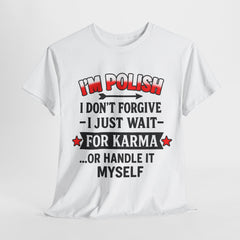 I'm Polish Heavy Cotton Tee, Funny Polish Shirt, Karma Humor Tee, Gift for Polish Friends, Casual Graphic Tee